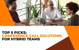 Top 5 Picks: Best Conference Call Solutions for Hybrid Teams