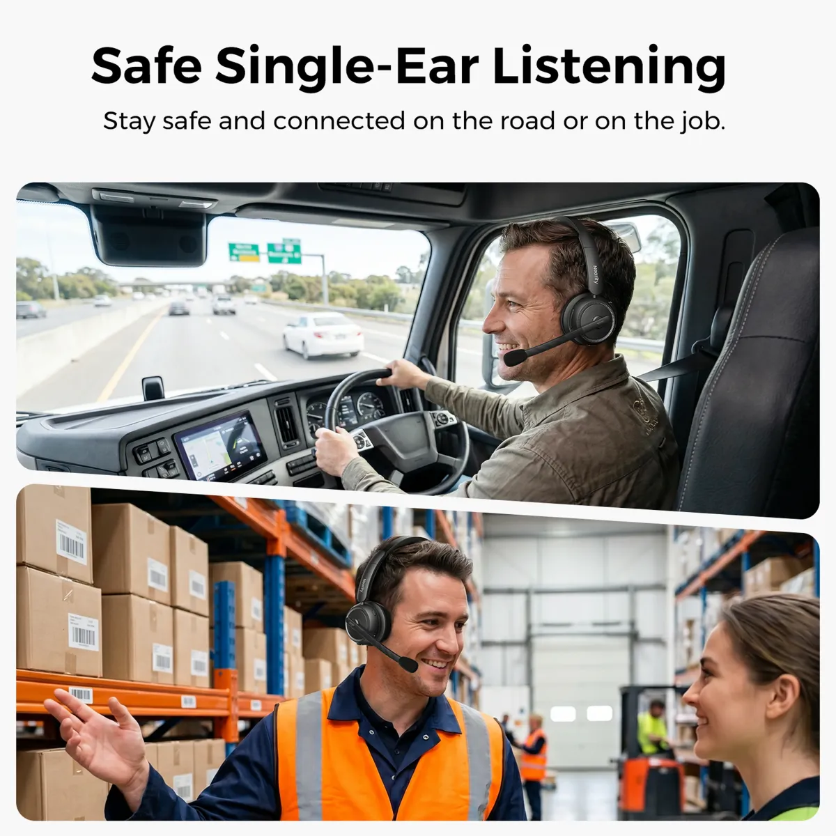 Truck driver using a single ear headphone with mic for situational awareness on the road and a warehouse worker wearing the same single ear headset to stay aware of surroundings.